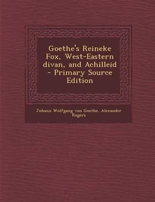 Book cover for Goethe's Reineke Fox, West-Eastern Divan, and Achilleid - Primary Source Edition