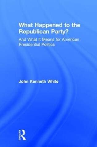 Cover of What Happened to the Republican Party?