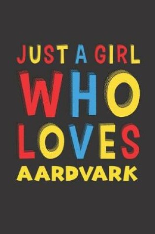 Cover of Just A Girl Who Loves Aardvark