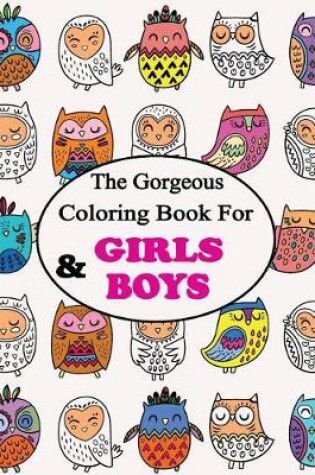 Cover of The Gorgeous Colouring Book for GIRLS & BOYS