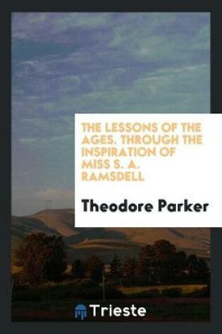 Cover of The Lessons of the Ages. Through the Inspiration of Miss S. A. Ramsdell