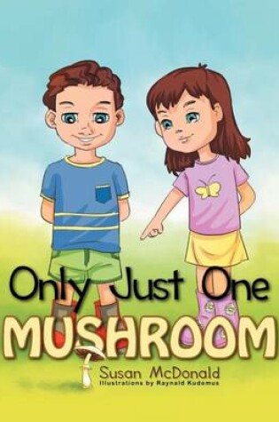 Cover of Only Just One Mushroom