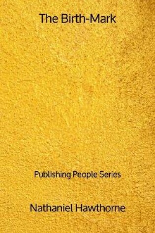 Cover of The Birth-Mark - Publishing People Series