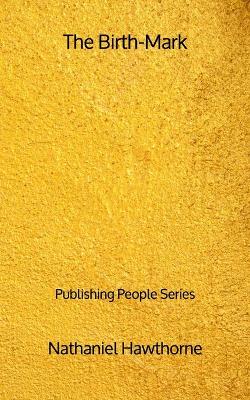 Book cover for The Birth-Mark - Publishing People Series