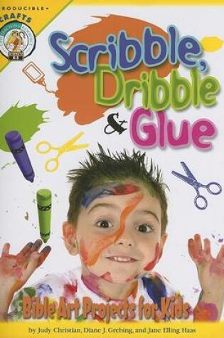 Cover of Scribble, Dribble, & Glue
