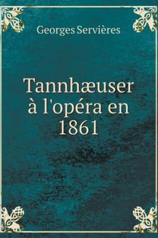 Cover of Tannhæuser à l'opéra en 1861