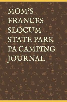 Book cover for Mom's Frances Slocum State Park Pa Camping Journal