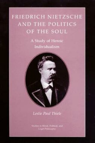 Cover of Friedrich Nietzsche and the Politics of the Soul