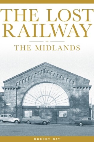 Cover of The Lost Railway: The Midlands