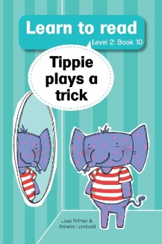 Cover of Learn to read (Level 2 Book 10): Tippie plays a trick