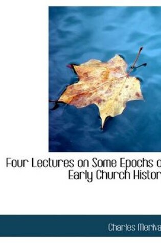 Cover of Four Lectures on Some Epochs of Early Church History