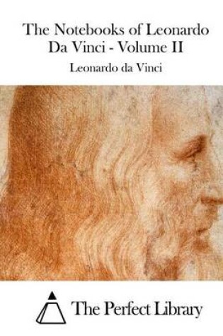 Cover of The Notebooks of Leonardo Da Vinci - Volume II
