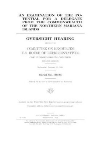 Cover of An examination of the potential for a delegate from the Commonwealth of the Northern Mariana Islands