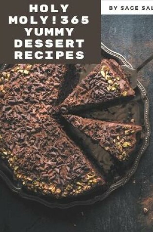 Cover of Holy Moly! 365 Yummy Dessert Recipes