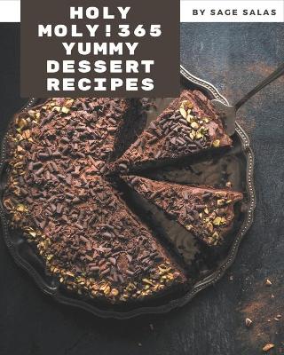 Book cover for Holy Moly! 365 Yummy Dessert Recipes