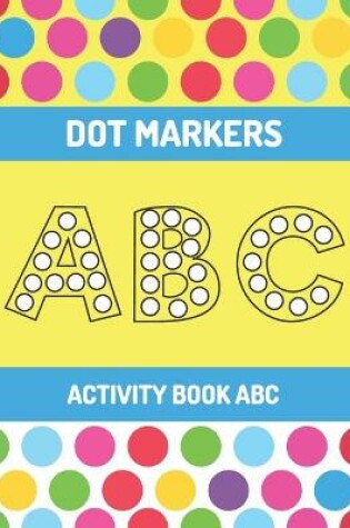 Cover of Dot marker activity book ABC