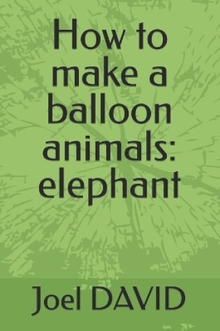 Cover of How to make a balloon animals