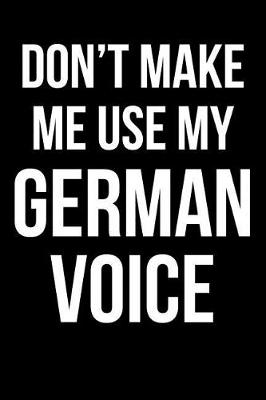 Book cover for Don't Make Me Use My German Voice