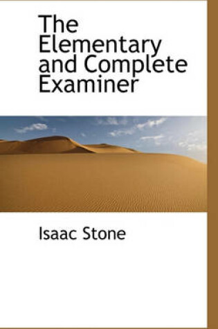 Cover of The Elementary and Complete Examiner