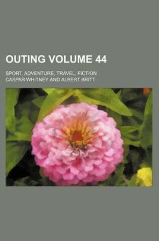 Cover of Outing Volume 44; Sport, Adventure, Travel, Fiction