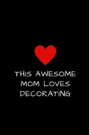 Cover of This Awesome Mom Loves Decorating