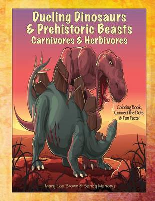 Book cover for Dueling Dinosaurs & Prehistoric Beasts, Carnivores & Herbivores Coloring Book, Connect the Dots, & Fun Facts!