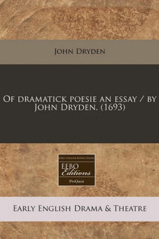 Cover of Of Dramatick Poesie an Essay / By John Dryden. (1693)