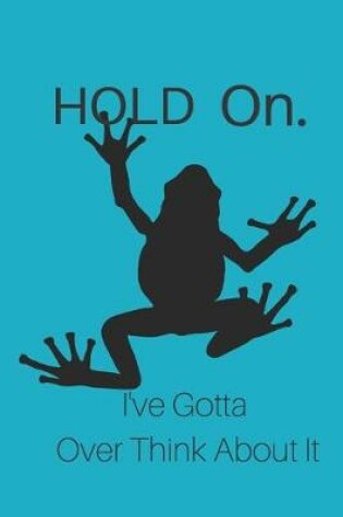 Cover of Hold On I've Gotta Over think About It