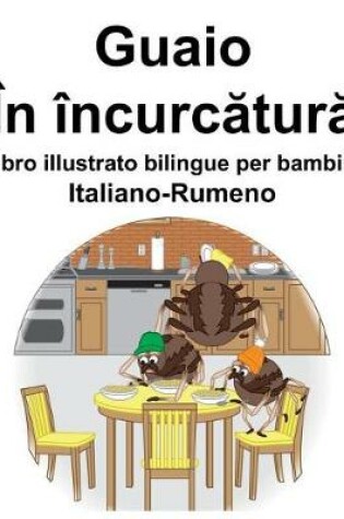 Cover of Italiano-Rumeno Guaio/În încurc&#259;tur&#259; Libro illustrato bilingue per bambini