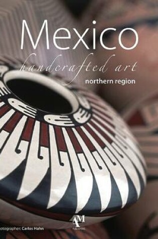 Cover of Mexico Handcrafted Art Northern Region