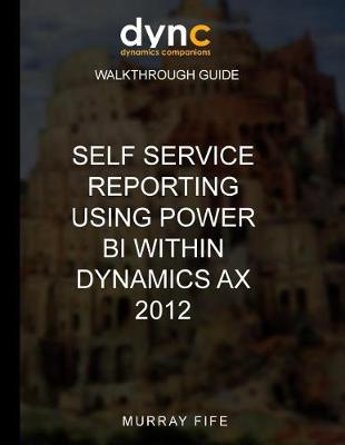 Cover of Self Service Reporting Using Power BI within Dynamics AX 2012