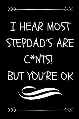 Book cover for I Hear Most Stepdad's Are C*nts! But You're OK