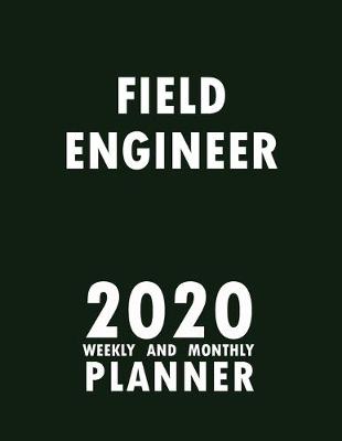 Book cover for Field Engineer 2020 Weekly and Monthly Planner