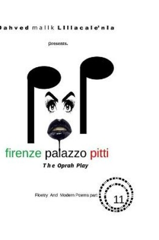 Cover of Dahved malik Lillacale'nia presents firenze palazzo pitti the oprah play floetry and modern poems part 11