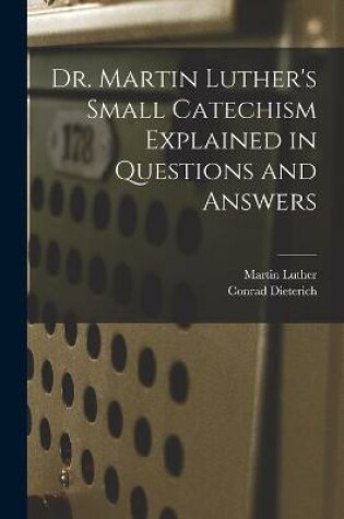 Cover of Dr. Martin Luther's Small Catechism Explained in Questions and Answers