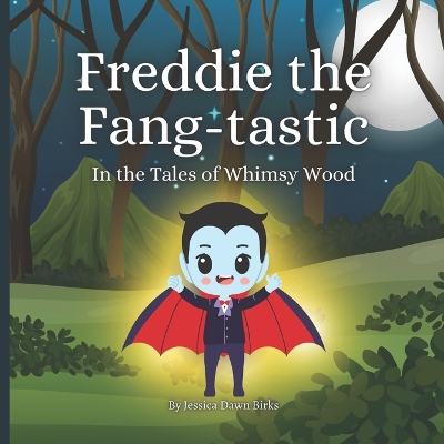 Book cover for Freddie the Fang-Tastic - Rhyming story book celebrating authenticity for little vampires.