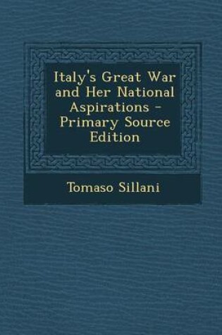 Cover of Italy's Great War and Her National Aspirations - Primary Source Edition