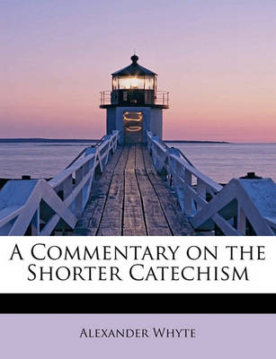 Book cover for A Commentary on the Shorter Catechism