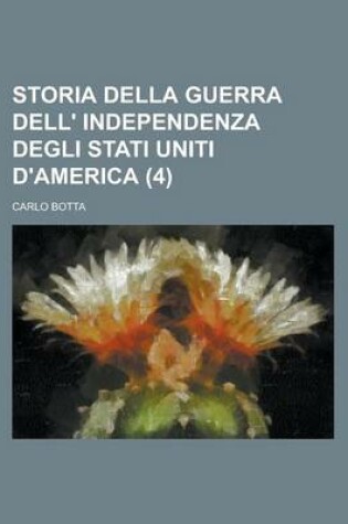 Cover of Storia Della Guerra Dell' Independenza Degli Stati Uniti D'America (4)