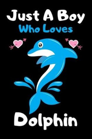 Cover of Just a boy who loves dolphin