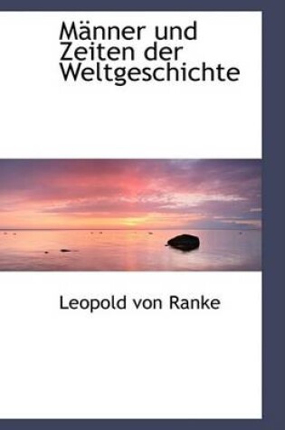 Cover of Manner Und Zeiten Der Weltgeschichte