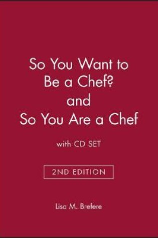 Cover of So You Want to Be a Chef? 2e & So You Are a Chef with CD Set