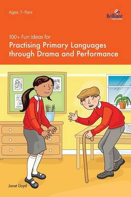 Book cover for 100+ Fun Ideas for Practising Primary Languages  through Drama and Performance