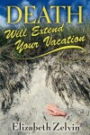 Book cover for Death Will Extend Your Vacation