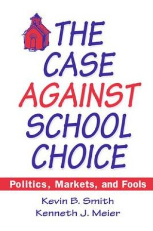 Cover of The Case Against School Choice