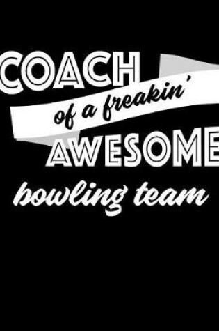 Cover of Coach of a Freakin' Awesome Bowling Team