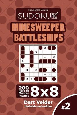 Book cover for Sudoku Minesweeper Battleships - 200 Hard to Master Puzzles 8x8 (Volume 2)