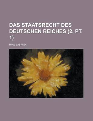 Book cover for Das Staatsrecht Des Deutschen Reiches (2, PT. 1)