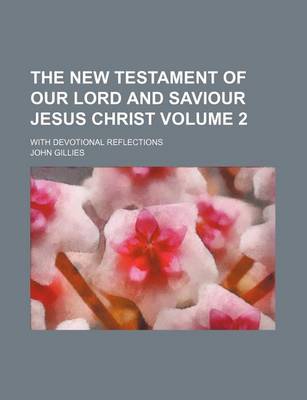 Book cover for The New Testament of Our Lord and Saviour Jesus Christ Volume 2; With Devotional Reflections