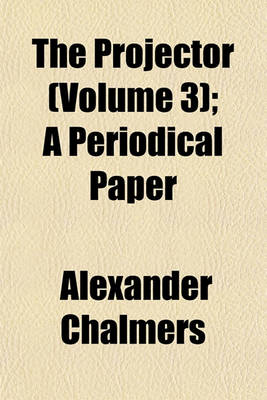 Book cover for The Projector (Volume 3); A Periodical Paper